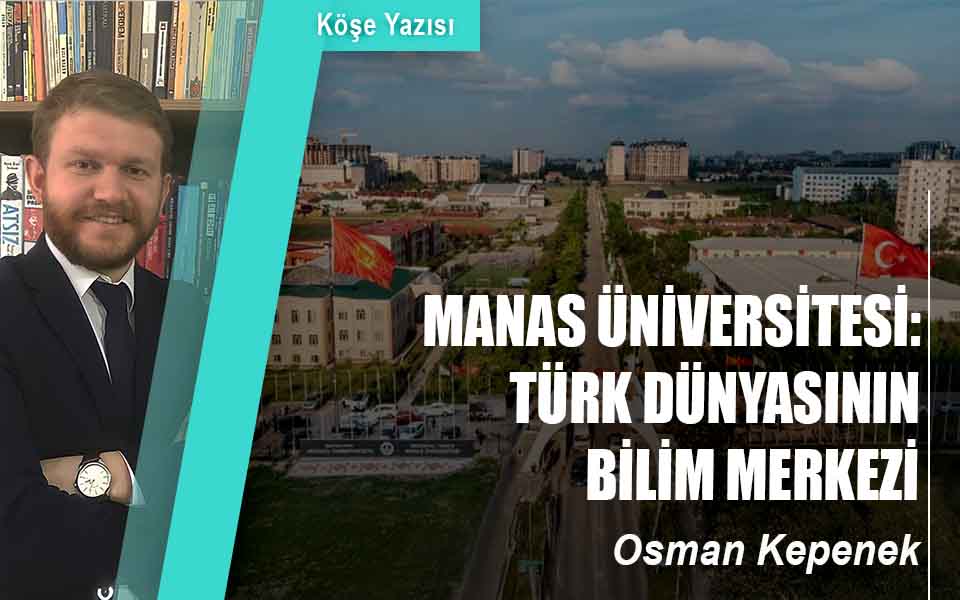 MANAS ÜNİVERSİTESİ: TÜRK DÜNYASININ BİLİM MERKEZİ